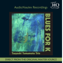 Tsuyoshi Yamamoto Trio &ndash; Blues For K, Skivor