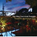 Vladimir Shafranov Trio – The Way You Look Tonight, Skivor