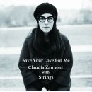 Claudia Zannoni with Strings – Save Your Love For Me, Skivor