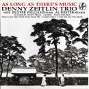 Denny Zeitlin Trio – As Long As There’s Music, Skivor