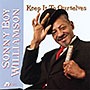 Sonny Boy Williamsson - Keep it to ourselves